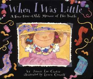 When I Was Little: A Four-Year-Old's Memoir of Her Youth de Jamie Lee Curtis