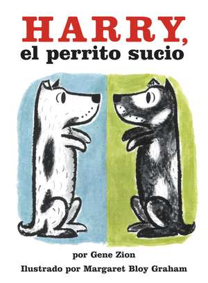 Harry, el perrito sucio: Harry the Dirty Dog (Spanish edition) de Gene Zion