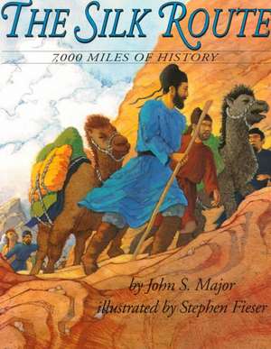 The Silk Route: 7,000 Miles of History de John S Major