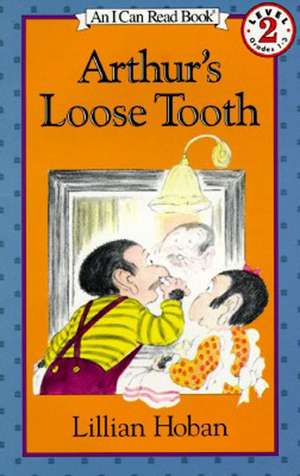 Arthur's Loose Tooth de Lillian Hoban