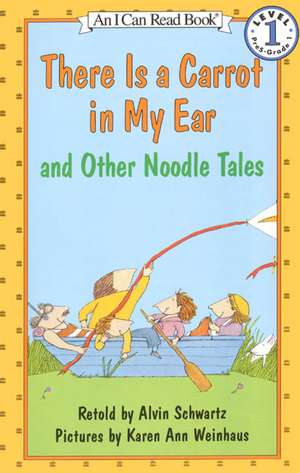 There Is a Carrot in My Ear and Other Noodle Tales de Alvin Schwartz