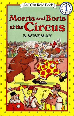 Morris and Boris at the Circus de B. Wiseman