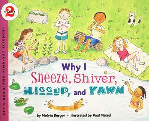 Why I Sneeze, Shiver, Hiccup, & Yawn de Melvin Berger