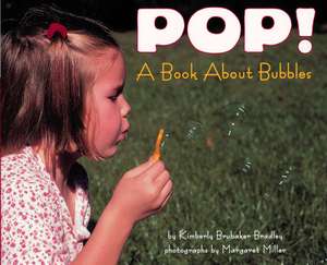 POP!: A Book About Bubbles de Kimberly Bradley