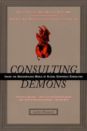 Consulting Demons: Inside the Unscrupulous World of Global Corporate Consulting de Lewis Pinault