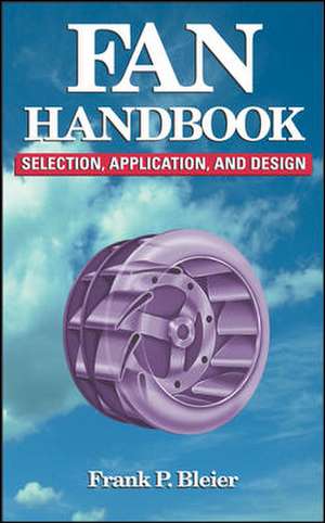 Fan Handbook: Selection, Application, and Design de Frank Bleier