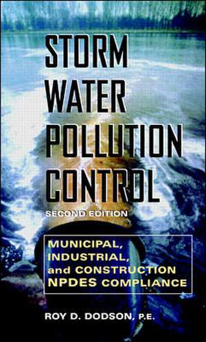 Storm Water Pollution Control: Municipal, Industrial and Construction NPDES Compliance de Roy Dodson