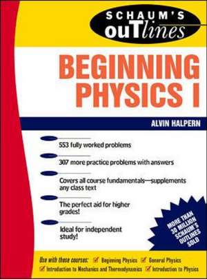 Schaum's Outline of Beginning Physics I: Mechanics and Heat de Alvin Halpern