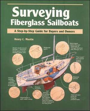 Surveying Fiberglass Sailboats: A Step-by-Step Guide for Buyers and Owners de Henry Mustin