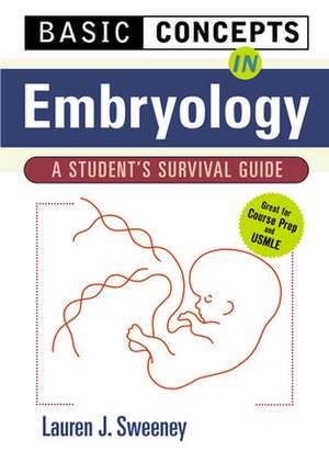 Basic Concepts in Embryology: A Student's Survival Guide de Lauren Sweeney