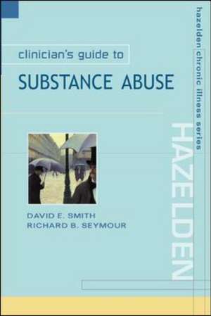 Clinician's Guide to Substance Abuse de David E. Smith