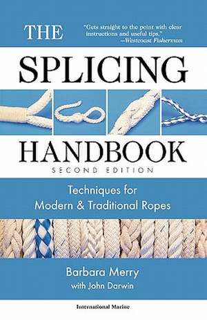 The Splicing Handbook: Techniques for Modern and Traditional Ropes de Barbara Merry