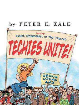 Techies Unite!: Featuring Helen, Sweetheart of the Internet de Peter Zale