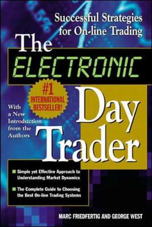 The Electronic Day Trader: Successful Strategies for On-line Trading de George West