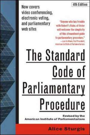 The Standard Code of Parliamentary Procedure, 4th Edition de Alice Sturgis