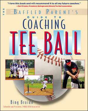 The Baffled Parent's Guide to Coaching Tee Ball de H. W. Broido