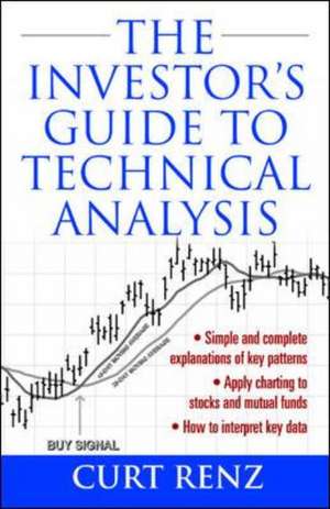 The Investor's Guide to Technical Analysis de Curt Renz