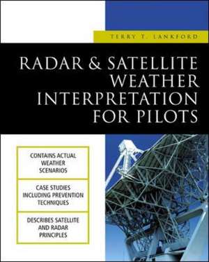 Radar & Satellite Weather Interpretation for Pilots de Terry Lankford