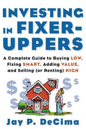 Investing in Fixer-Uppers de Jay DeCima