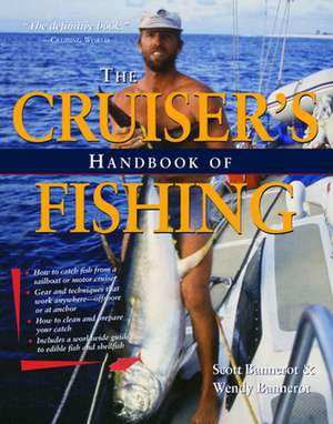 Cruisers Handbook of Fishing 2/E de Scott Bannerot