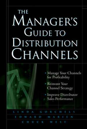 The Manager's Guide to Distribution Channels de Linda Gorchels