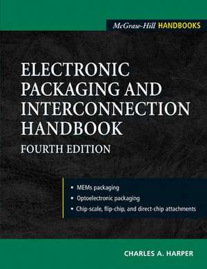 Electronic Packaging and Interconnection Handbook 4/E de Charles Harper