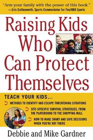 Raising Kids Who Can Protect Themselves de Debbie Gardner