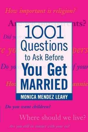 1001 Questions to Ask Before You Get Married de Monica Leahy