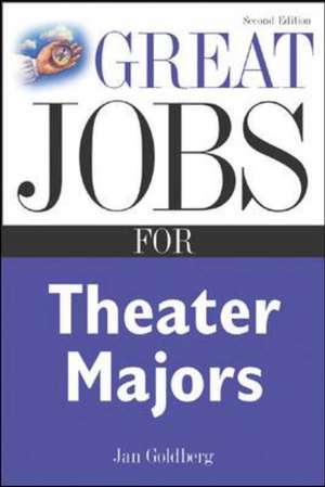 Great Jobs for Theater Majors, Second edition de Jan Goldberg