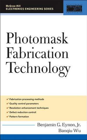 Photomask Fabrication Technology de Benjamin Eynon