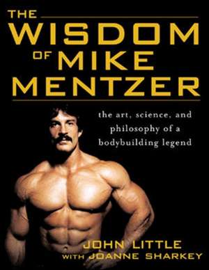 The Wisdom of Mike Mentzer de John Little