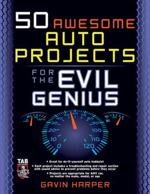 50 Awesome Auto Projects for the Evil Genius de Gavin Harper