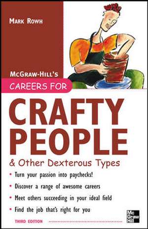 Careers for Crafty People and Other Dexterous Types, 3rd edition de Mark Rowh