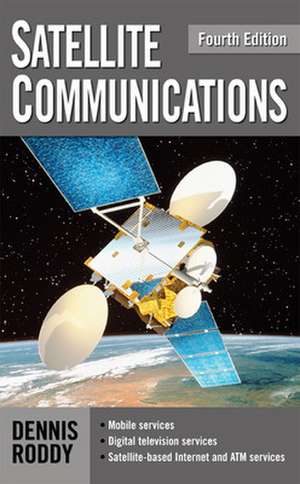 Satellite Communications, Fourth Edition de Dennis Roddy