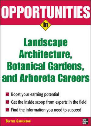 Opportunities in Landscape Architecture, Botanical Gardens and Arboreta Careers de Blythe Camenson