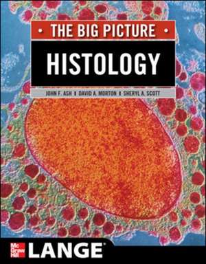 Histology: The Big Picture de John Ash