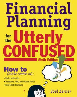 Financial Planning for the Utterly Confused de Joel Lerner