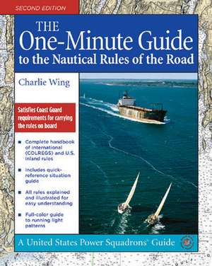 The One-Minute Guide to the Nautical Rules of the Road de Charlie Wing