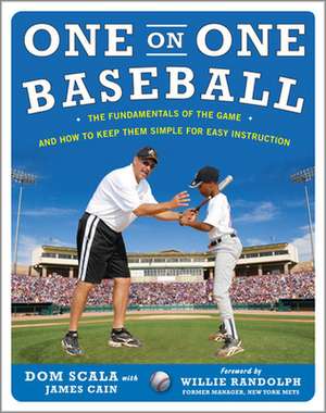 One on One Baseball: The Fundamentals of the Game and How to Keep It Simple for Easy Instruction de Dom Scala