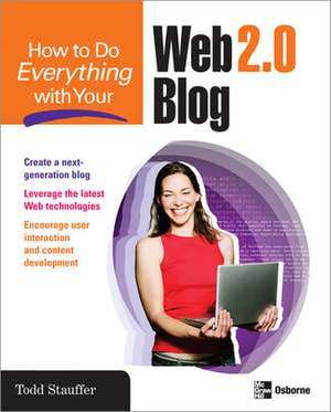 How to Do Everything with Your Web 2.0 Blog de Todd Stauffer