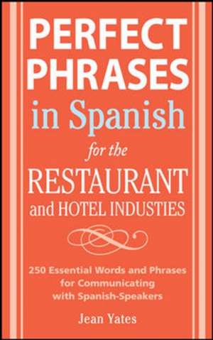 Perfect Phrases In Spanish For The Hotel and Restaurant Industries de Jean Yates