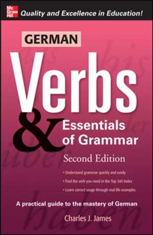 German Verbs & Essential of Grammar, Second Edition de Charles James