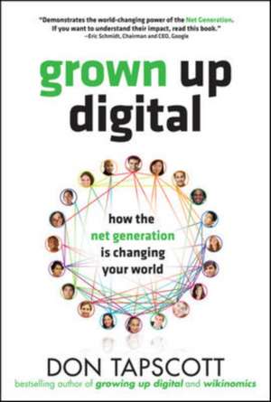 Grown Up Digital: How the Net Generation is Changing Your World de Don Tapscott