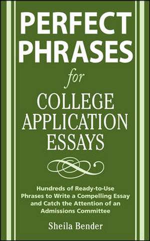 Perfect Phrases for College Application Essays de Sheila Bender