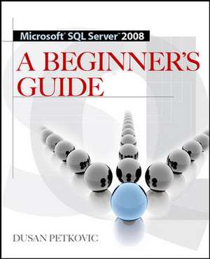 MICROSOFT SQL SERVER 2008 A BEGINNER'S GUIDE 4/E de Dusan Petkovic