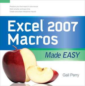 EXCEL 2007 MACROS MADE EASY de Gail Perry