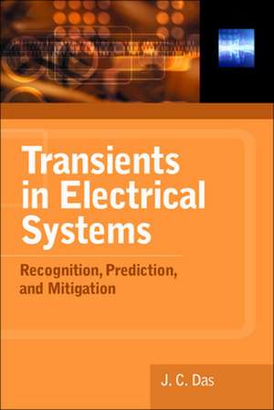 Transients in Electrical Systems: Analysis, Recognition, and Mitigation de J. C. Das