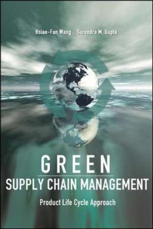 Green Supply Chain Management: Product Life Cycle Approach de Hsiao-Fan Wang