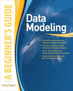 Data Modeling, A Beginner's Guide de Andy Oppel