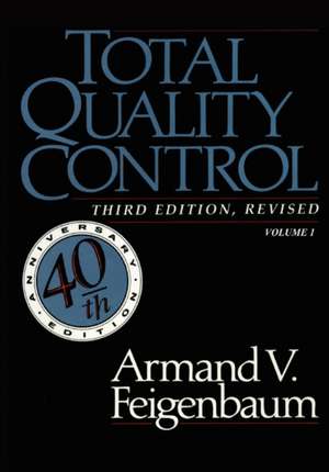 Total Quality Control, Revised (Fortieth Anniversary Edition), Volume 1 de Armand V. Feigenbaum